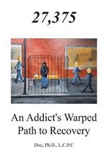 27,375 An Addict's Warped Path to Recovery
