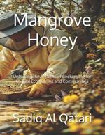 Mangrove Honey: Unlocking the Benefits of Beekeeping for Coastal Ecosystems and Communities