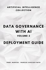 Data Governance with AI - Volume 3: Deployment Guide