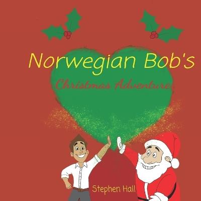 Norwegian Bob's Christmas Adventure - Stephen Hall - cover