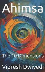 Ahimsa: The 10 Dimensions