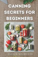 Canning Secrets for Beginners: Essential Tips, Techniques, and Common Mistakes to Avoid