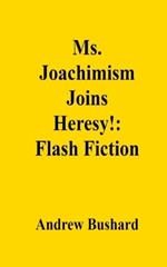 Ms. Joachimism Joins Heresy!: Flash Fiction
