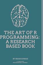 The Art of R Programming: A research based book