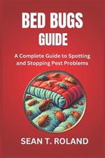 Bed Bugs Guide: A Complete Guide to Spotting and Stopping Pest Problems