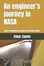 An engineer's journey in NASA: Space technology and policy on the final frontier