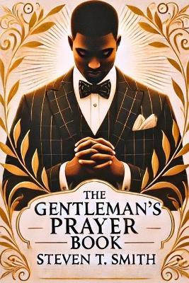 The Gentlemen's Prayer Book - Steven Smith,Steven Tyrone Smith - cover