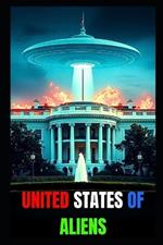 United States of Aliens: A sitting president fakes an alien invasion during a difficult election year