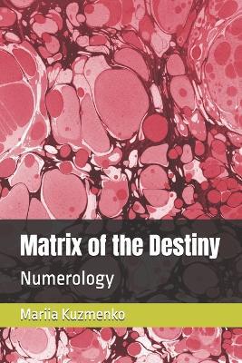 Matrix of the Destiny: Numerology - Mariia Kuzmenko - cover