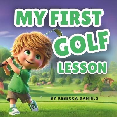 My First Golf Lesson - Rebecca Daniels - cover