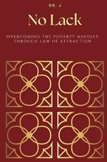 No Lack: Overcoming the Poverty Mindset Through Law of Attraction
