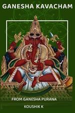 Ganesha Kavacham From Ganesha Purana: Armor of Ganesha