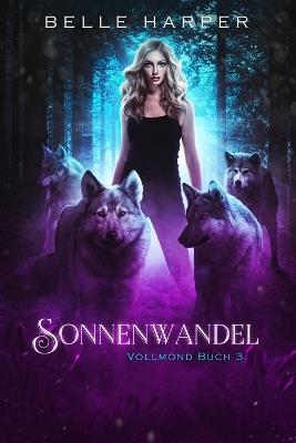 Sonnenwandel: Ein paranormaler, romantischer Wolfshifter Liebesroman - Belle Harper - cover