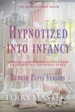 Hypnotized Into Infancy - rubber pants version: An ABDL/Hypnosis/Diaper book