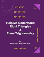 Help Me Understand Right Triangles and Plane Trigonometry