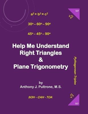 Help Me Understand Right Triangles and Plane Trigonometry - Anthony J Pultrone - cover