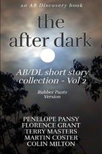 The After Dark AB/DL Short Story Collection Vol 2 (Rubber Pants Version): An ABDL/Diaper book