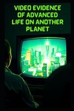 Video Evidence of Advanced Life on Another Planet