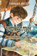 Palmcrutch ?i Mo?tenirea Pira?ilor: Reading Level A2 Romanian-English