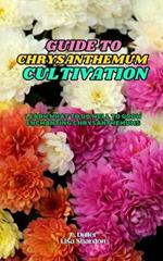 Guide to Chrysanthemum Cultivation: Learn what to do well to grow enchanting Chrysanthemums