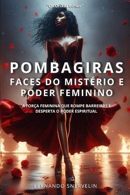 Pombagiras: Faces Do Mistério E Poder Feminino - Fernando Snervelin - cover