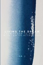 Living the Dream: From Dream to Reality with Law of Attraction