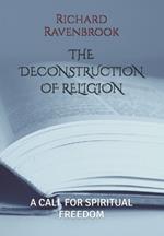 The Deconstruction of Religion: A Call for Spiritual Freedom