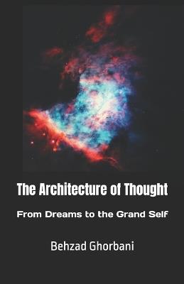 The Architecture of Thought: From Dreams to the Grand Self - Behzad Ghorbani - cover