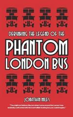 Debunking the Legend of the Phantom London Bus