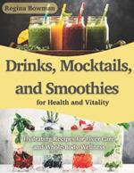 Drinks, Mocktails, and Smoothies for Health and Vitality: Hydrating Recipes for Liver Care and Whole-Body Wellness