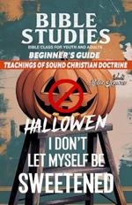 Bible Class for Youth and Adults: Beginner's Guide: I Don't Let Myself be Weetened: Teachings of sound Christian Doctrine
