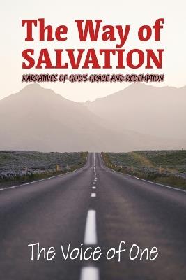 The Way of Salvation: Narratives of God's Grace and Redemption - The Voice of One - cover