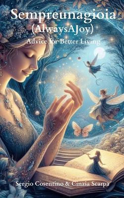Sempreunagioia (AlwaysAJoy): Advice for Better Living - Sergio Cosentino Cinzia Scarpa - cover
