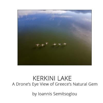 Kerkini Lake: A Drone's Eye View of Greece's Natural Gem - Ioannis Semitsoglou - cover