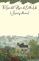 The graceful rhymes of endless life: A poetry collection