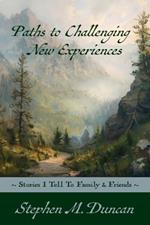 Pursuing Challenging New Experiences: Stories I Tell To Family & Friends