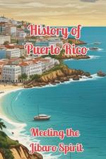 The Jíbaro Spirit: History of Puerto Rico