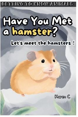 Have You Met a hamster?: Let's meet the hamsters! - Karen C - cover