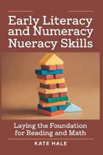 Early Literacy and Numeracy Skills: Laying the Foundation for Reading and Math