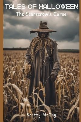 Tales of Halloween: The Scarecrow's Curse - Scotty McCoy - cover