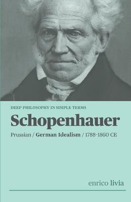 Arthur Schopenhauer: Complex Philosophy in simple terms - Enrico Livia - cover