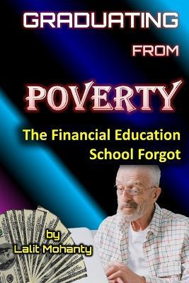 Graduating from Poverty: the Financial Education School forgot - Lalit Prasad Mohanty - cover