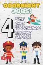 Goodnight Jobs: 4-Year-Old's Educational Bedtime Stories with Premium Illustrations: Inspiring Tales of Community Helpers and Real-Life Heroes for Bedtime Calm