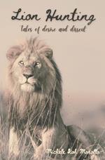 Lion Hunting: Tales of desire and dissent