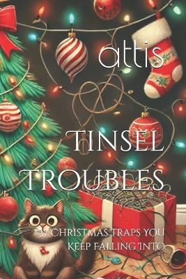 Tinsel Troubles: 37 Christmas Traps You Keep Falling Into - Attis - cover
