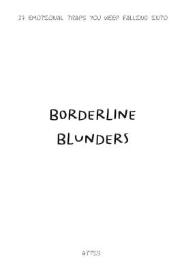 Borderline Blunders: 37 Emotional Traps You Keep Falling Into - Attis - cover
