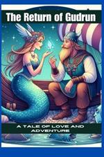 The Return of Gudrun: A Tale of Love and Adventure