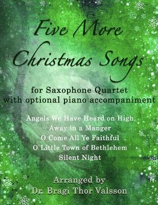 Five More Christmas Songs for Saxophone Quartet with optional Piano Accompaniment - Bragi Thor Valsson - cover
