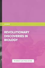 Revolutionary Discoveries in Biology
