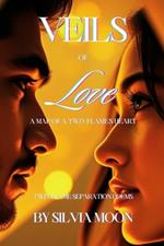 Veils of Love: A Map of a Twin Flame's Heart